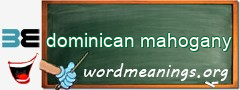WordMeaning blackboard for dominican mahogany